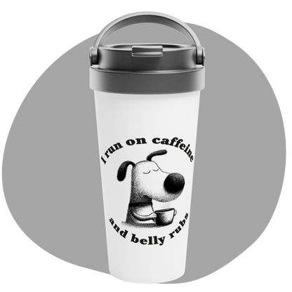 15 oz Stainless Steel Mug - I Run on Caffeine and Belly Rubs