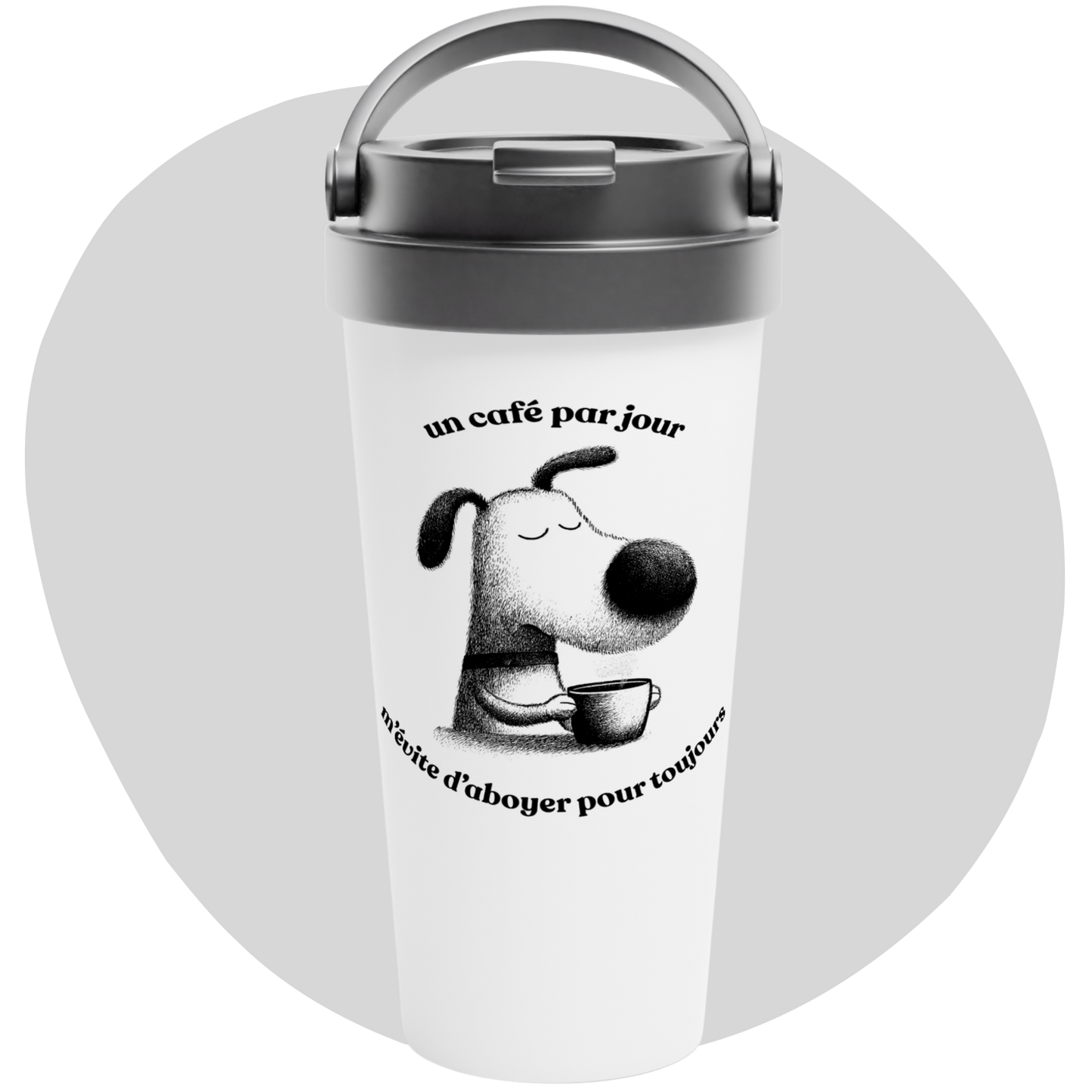 Humorous 15 oz Stainless Steel Tumbler – Dog with Coffee Cup and Quote